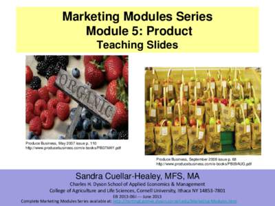 Marketing Modules Series Module 5: Product Teaching Slides Produce Business, May 2007 issue p. 110 http://www.producebusiness.com/e-books/PB07MAY.pdf
