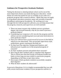 Guidance for Prospective Graduate Students Taking the decision to attend graduate school can be one of the more important choices you make during your education. Listed below are some key points for you to consider as yo