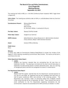 The Board of Fire and Police Commissioners City of Naperville Meeting Minutes September 10, 2013 The meeting was held at 4:00 p.m. in the NEU Conference Room located at 400 S. Eagle Street in Naperville.