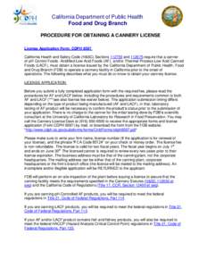 California Department of Public Health Food and Drug Branch PROCEDURE FOR OBTAINING A CANNERY LICENSE License Application Form: CDPH 8597 California Health and Safety Code (H&SC) Sections[removed]and[removed]require that a