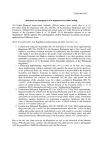 26 OctoberStatement on European Union Regulation on Short Selling The Polish Financial Supervision Authority (PFSA) hereby gives notice that as of 01 November 2012 the Regulation (EU) Noof the European P