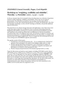 ENSEMBLES General Assembly, Prague, Czech Republic  Workshop on “weighting, credibility and reliability”, Thursday 15 November 2007, 13:30 – 15:00 In this 90 minutes time slot we intend to focus the discussion on a
