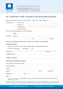 Please print donation form and fax or post to: Sleep Health Foundation ABN[removed][removed]Campbell Street, Blacktown NSW 2148 T: +[removed]8655 F: +[removed]3884  Yes, I would like to make a donation to 
