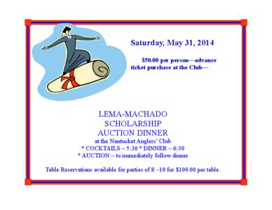 Saturday, May 31, 2014 $50.00 per person—advance ticket purchase at the Club— LEMA-MACHADO SCHOLARSHIP