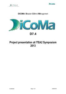 DICOMA: DIsaster COntrol MAnagement  D7.4 Project presentation at ITEA2 Symposium 2013