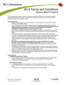 2014 Terms and Conditions Weather-Based Programs The Forage Rainfall Insurance Program and the Corn Heat Unit Program were introduced to provide producers with options to tailor their coverage to their operation and expa