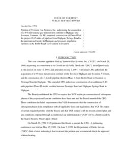 STATE OF VERMONT PUBLIC SERVICE BOARD Docket No[removed]Petition of Vermont Gas Systems, Inc. authorizing the acquisition of a 9.9-mile natural gas transmission corridor in Highgate and
