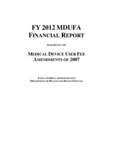 FY 2012 MDUFA FINANCIAL REPORT REQUIRED BY THE MEDICAL DEVICE USER FEE AMENDMENTS OF 2007