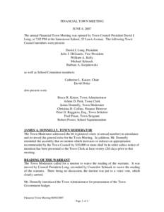 FINANCIAL TOWN MEETING JUNE 4, 2007 The annual Financial Town Meeting was opened by Town Council President David J. Long, at 7:05 PM at the Jamestown School, 55 Lawn Avenue. The following Town Council members were presen