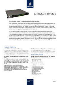 Ericsson RX1290 Multi-format SD/HD Integrated Receiver Decoder Video professionals, broadcasters and news gathering organizations face increasing demands to capture and
