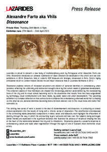Press Release Alexandre Farto aka Vhils Dissonance Private View: Thursday 26th March, 6-9pm Exhibition runs: 27th March - 23rd April 2015