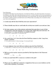 Farm Field Day Evaluation Dear Participant, On behalf of Utah State University Extension, the Utah Farm Bureau, the Utah Association of Conservation Districts, and all the other agricultural groups involved, we want to t