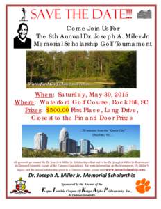 Save the DATE!!! Come Join Us For The 8th Annual Dr. Joseph A. Miller Jr. Memorial Scholarship Golf Tournament  When: Saturday, May 30, 2015