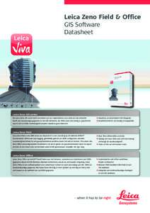 Leica Zeno Field & Office GIS Software Datasheet Leica Zeno GIS series De Leica Zeno GIS-serie biedt een ideale set van hulpmiddelen voor iedereen die behoefte