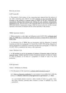 Relevant provisions GATT Article III 4. The products of the territory of any contracting party imported into the territory of any other contracting party shall be accorded treatment no less favourable than that accorded 