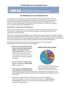 The Affordable Care Act and Health Centers  The Affordable Care Act and Health Centers For more than 45 years, health centers have delivered comprehensive, high‐quality preventive and primary health care to patients re