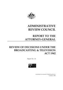 ADMINISTRATIVE REVIEW COUNCIL REPORT TO THE ATTORNEY-GENERAL REVIEW OF DECISIONS UNDER THE BROADCASTING & TELEVISION