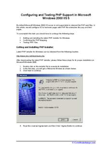 Configuring and Testing PHP Support in Microsoft Windows 2000 IIS 5 By default Microsoft Windows 2000 IIS server is not supportable to interpret the PHP web files. In this article, we will configure IIS to host web pages