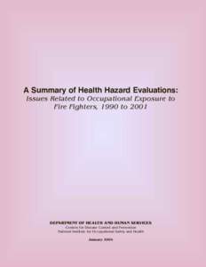 A Summary of Health Hazard Evaluations: Issues Related to Occupational Exposure to Fire Fighters, 1990 to 2001 DEPARTMENT OF HEALTH AND HUMAN SERVICES Centers for Disease Control and Prevention