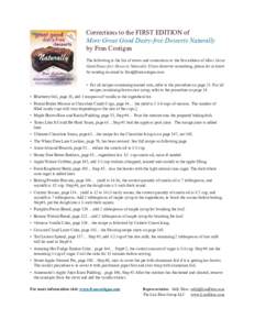 Corrections to the FIRST EDITION of More Great Good Dairy-free Desserts Naturally by Fran Costigan The following is the list of errors and corrections to the first edition of More Great Good Dairy-free Desserts Naturally