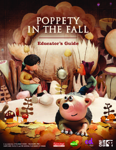 Educator’s Guide  A co-production of FOLIMAGE STUDIO – FOLIASCOPE, PIWI+, CARPE DIEM FILM & TV and THE NATIONAL FILM BOARD OF CANADA  Educator’s Guide