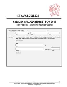 ST MARK’S COLLEGE  RESIDENTIAL AGREEMENT FOR 2014 New Resident – Academic Year (35 weeks) THIS AGREEMENT IS MADE ON THE: Of