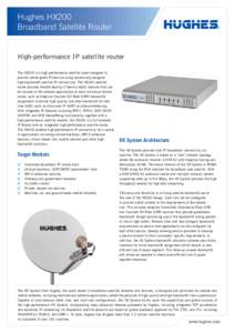 Hughes HX200 Broadband Satellite Router High-performance IP satellite router The HX200 is a high-performance satellite router designed to provide carrier-grade IP services using dynamically assigned