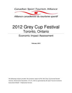 2012 Grey Cup Festival Toronto, Ontario Economic Impact Assessment February[removed]The following analysis provides the economic impact of the 2012 Grey Cup Festival hosted