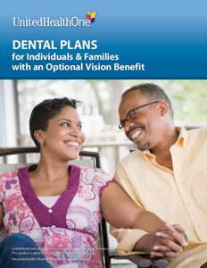 DENTAL PLANS  for Individuals & Families with an Optional Vision Benefit  UnitedHealthcare Life Insurance Company is the underwriter of these plans.