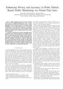 Enhancing Privacy and Accuracy in Probe Vehicle Based Traffic Monitoring via Virtual Trip Lines Baik Hoh∗, Toch Iwuchukwu∗, Quinn Jacobson∗ Daniel Work¶, Alexandre M. Bayen¶, Ryan Herring¶, Juan-Carlos Herrera¶