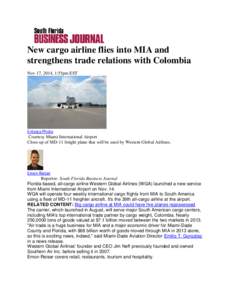 New cargo airline flies into MIA and strengthens trade relations with Colombia Nov 17, 2014, 1:55pm EST Enlarge Photo Courtesy Miami International Airport