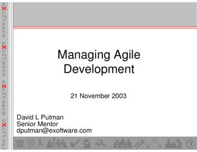 eXoftware eXoftware eXoftware eXoftware  Managing Agile Development 21 November 2003 David L Putman