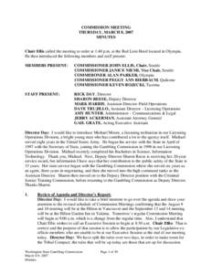 COMMISSION MEETING THURSDAY, MARCH 8, 2007 MINUTES Chair Ellis called the meeting to order at 1:40 p.m. at the Red Lion Hotel located in Olympia. He then introduced the following members and staff present: