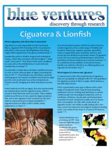 What	
  is	
  ciguatera,	
  and	
  where	
  does	
  it	
  come	
  from?	
   Ciguatera	
  is	
  a	
  toxin	
  responsible	
  for	
  the	
  food-­‐borne	
   illness,	
  Ciguatera	
  Fish	
  Poisoning