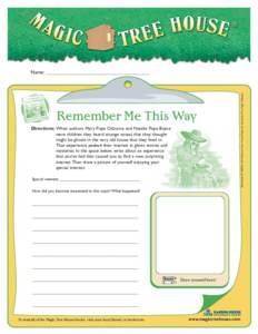 Remember Me This Way Directions: When authors Mary Pope Osborne and Natalie Pope Boyce were children they heard strange noises that they thought might be ghosts in the very old house that they lived in. That experience p
