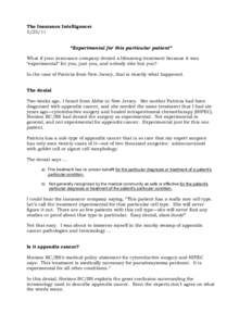 The Insurance Intelligencer[removed] “Experimental for this particular patient” What if your insurance company denied a lifesaving treatment because it was “experimental” for you, just you, and nobody else but you