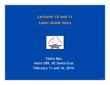 Lectures 10 and 11 Laser Guide Stars Claire Max Astro 289, UC Santa Cruz February 11 and 16, 2016