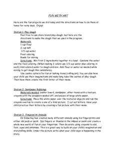 FUN WITH ART Here are the fun projects we did today and the directions on how to do them at home for rainy days. Enjoy! Station 1: Play-dough Feel free to use store brand play-dough, but here are the directions to make t