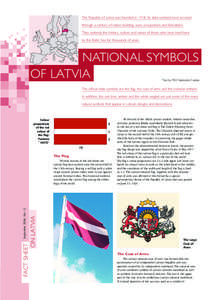 The Republic of Latvia was founded in[removed]Its state symbols have survived through a century of nation building, wars, occupations and liberations. They embody the history, culture and values of those who have lived here