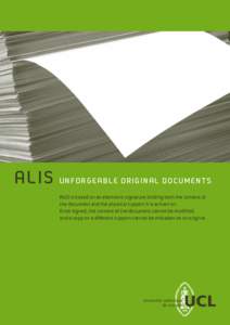 AL IS  u n f o r g e a b l e o r i g i n al d o c u m e n t s ALIS is based on an electronic signature binding both the content of the document and the physical support it is written on. Once signed, the content of the d