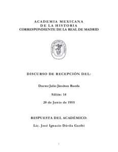 ACADEMIA MEXICANA DE LA HISTORIA CORRESPONDIENTE DE LA REAL DE MADRID DIS C UR S O DE R EC E PC IÓ N DE L: