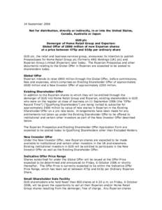 14 September 2006 Not for distribution, directly or indirectly, in or into the United States, Canada, Australia or Japan GUS plc Demerger of Home Retail Group and Experian: Global Offer of £800 million of new Experian s