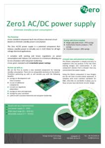 Zero1 AC/DC power supply - Eliminate standby power consumption The Potential A new standard component built into all future electrical circuit boards to eliminate standby power consumption. The Zero AC/DC power supply is