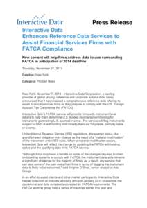 Press Release Interactive Data Enhances Reference Data Services to Assist Financial Services Firms with FATCA Compliance New content will help firms address data issues surrounding