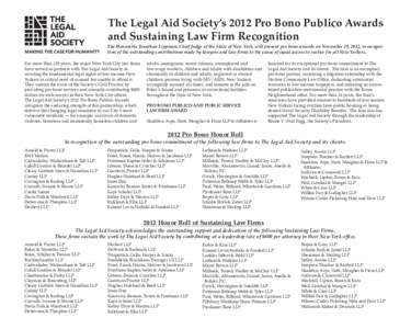 The Legal Aid Society’s 2012 Pro Bono Publico Awards and Sustaining Law Firm Recognition The Honorable Jonathan Lippman, Chief Judge of the State of New York, will present pro bono awards on November 19, 2012, in recog