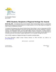 For Immediate Release[removed]NPSC Students, Recipients of Regional Heritage Fair Awards (North Bay, ON) – The Nipissing-Parry Sound Catholic District School Board wishes to congratulate several of their students wh