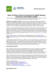 NEWS	
  RELEASE	
    Bank of Greene County to Improve its Digital Banking Experience with Digital Insight Digital Insight online and mobile banking experience and NCR Business Banking to bring enhanced digital experien