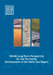 VASAB Long-Term Perspective for the Territorial Development of the Baltic Sea Region Towards better territorial integration of the Baltic Sea Region and its integration with other areas of Europe Publication: The docum