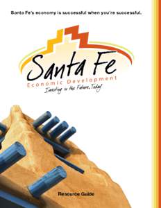 Santa Fe’s economy is successful when you’re successful.  Resource Guide Starting your business