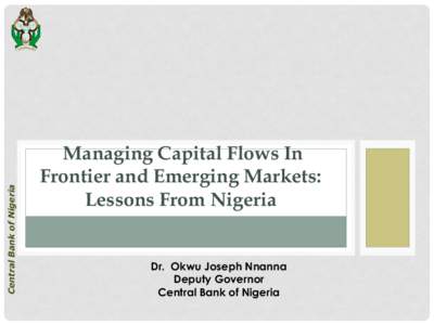 Managing Capital Flows In Frontier and Emerging Markets: Lessons From Nigeria, by Dr. Okwu Joseph Nnanna, Deputy Governor, Central Banki of Nigeria - Managing Capital Flows Conference, Mauritius, March 2, 2015